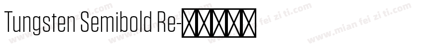 Tungsten Semibold Re字体转换